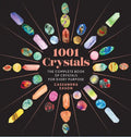 1001 Crystals: The Complete Book of Crystals for Every Purpose - Hardcover