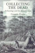 Collecting the Dead: Archaeology and the Reburial Issue - Paperback