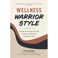 Wellness Warrior Style: A Simple, Peer-Supported Guide to Help First Responders and Veterans Heal - Paperback