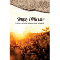 Simply Difficult: Field Notes on Knotty Questions of the Spiritual Life - Paperback