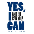 Yes, I Can: And So Can You! - Hardcover