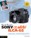David Busch's Sony Alpha A68/Ilca-68 Guide to Digital Photography - Paperback