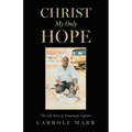 Christ My Only Hope: The Life Story of Yamuragiye Cyprien - Paperback