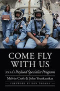 Come Fly with Us: Nasa's Payload Specialist Program - Hardcover