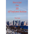 How to Start Over 101 Self-Employment Businesses - Paperback