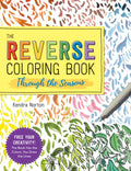 The Reverse Coloring Book(tm) Through the Seasons: The Book Has the Colors, You Make the Lines - Paperback