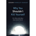 Why You Shouldn't Kill Yourself - Hardcover