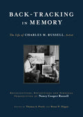 Back-Tracking in Memory: The Life of Charles M. Russell, Artist Recollections, Reflections and Personal Perspectives by Nancy Cooper Russell - Hardcover
