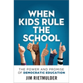 When Kids Rule the School: The Power and Promise of Democratic Education - Paperback
