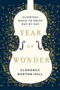 Year of Wonder: Classical Music to Enjoy Day by Day - Hardcover