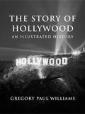 The Story of Hollywood: An Illustrated History - Paperback