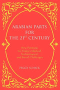 Arabian Parts for the 21st Century: New Formulas for Today's Medical, Technological, and Social Challenges - Paperback