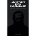 Archetypes from Underground: : Notes on the Dostoevskian Self - Paperback