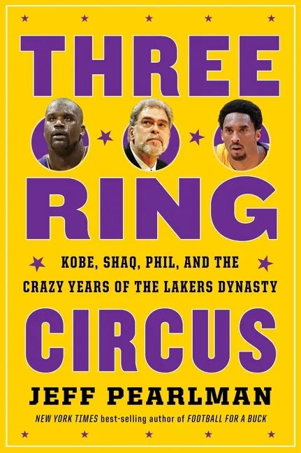 Three-Ring Circus: Kobe, Shaq, Phil, and the Crazy Years of the Lakers Dynasty - Paperback