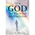 "It" Is God: Not Who is God, But What is God - Paperback