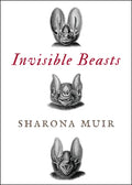 Invisible Beasts: Tales of the Animals That Go Unseen Among Us - Paperback