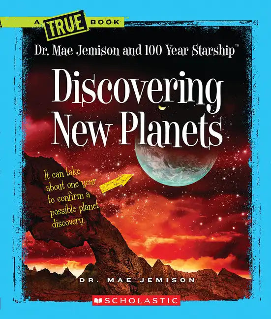 Discovering New Planets (a True Book: Dr. Mae Jemison and 100 Year Starship) - Paperback