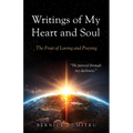 Writings of My Heart and Soul: The Fruit of Loving and Praying - Paperback