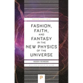 Fashion, Faith, and Fantasy in the New Physics of the Universe - Paperback