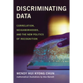 Discriminating Data: Correlation, Neighborhoods, and the New Politics of Recognition - Paperback