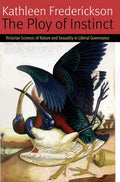 The Ploy of Instinct: Victorian Sciences of Nature and Sexuality in Liberal Governance - Paperback