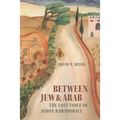 Between Jew & Arab: The Lost Voice of Simon Rawidowicz - Paperback