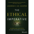 The Ethical Imperative: Leading with Conscience to Shape the Future of Business - Hardcover
