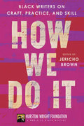 How We Do It: Black Writers on Craft, Practice, and Skill - Paperback