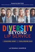Diversity Beyond Lip Service: A Coaching Guide for Challenging Bias - Paperback
