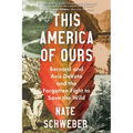 This America of Ours: Bernard and Avis Devoto and the Forgotten Fight to Save the Wild - Paperback