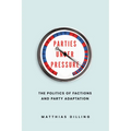 Parties Under Pressure: The Politics of Factions and Party Adaptation - Paperback