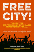 Free City!: The Fight for San Francisco's City College and Education for All - Paperback