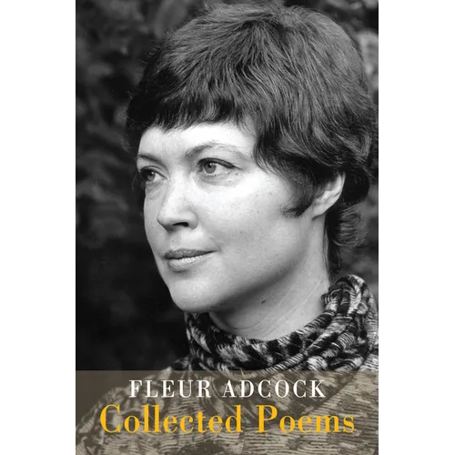 Fleur Adcock: Collected Poems - Hardcover