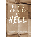 Five Years in Hell: A Memoir - Hardcover