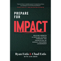 Prepare for Impact: Driving Growth and Serving Others Through the Principles of Human-Centered Leadership-Estis, Ryan and Chad - Hardcover