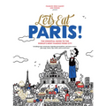 Let's Eat Paris!: The Essential Guide to the World's Most Famous Food City - Hardcover