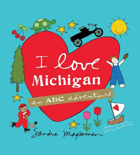 I Love Michigan: An ABC Adventure - Hardcover