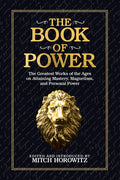 The Book of Power: The Greatest Works of the Ages on Attaining Mastery, Magnetism, and Personal Power - Paperback