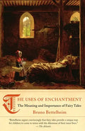 The Uses of Enchantment: The Meaning and Importance of Fairy Tales - Paperback