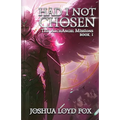 Had I Not Chosen: Book I of The ArchAngel Missions - Paperback