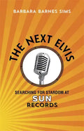 The Next Elvis: Searching for Stardom at Sun Records - Hardcover