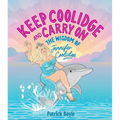Keep Coolidge and Carry on: The Wisdom of Jennifer Coolidge - Hardcover