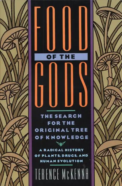 Food of the Gods: The Search for the Original Tree of Knowledge a Radical History of Plants, Drugs, and Human Evolution - Paperback