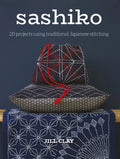 Sashiko: 20 Projects Using Traditional Japanese Stitching - Paperback