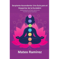 Serpiente Ascendente: Desbloqueando el Poder Interno y la Transformación Espiritual - Paperback