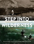 Step Into Wilderness: A Pictorial History of Outdoor Exploration in and Around the Comox Valley - Hardcover
