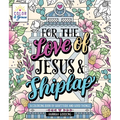 Color & Grace: For the Love of Jesus & Shiplap: A Coloring Book of Gratitude and Good Things - Paperback