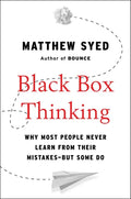 Black Box Thinking: Why Most People Never Learn from Their Mistakes--But Some Do - Hardcover