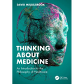 Thinking About Medicine: An Introduction to the Philosophy of Healthcare - Paperback