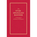 The Star-Spangled Banner: A Handbook of History & Etiquette - Hardcover